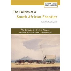 The Politics of a South African Frontier. the Griqua the Sotho-Tswana and the Missionaries 1780-1840 Paperback, Basler Afrika Bibliographien