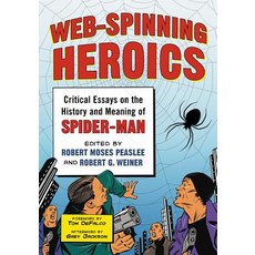 Web-Spinning Heroics: Critical Essays on the History and Meaning of Spider-Man Paperback, McFarland & Company