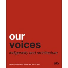 Our Voices: Indigeneity and Architecture Paperback, Oro Editions