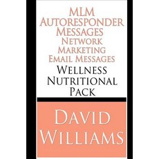 MLM Autoresponder Network Marketing Email Messages: Wellness Nutritional Pack Paperback, Createspace Independent Publishing Platform