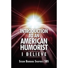 Introduction to an American Humorist: I Believe Paperback, Dorrance Publishing Co.