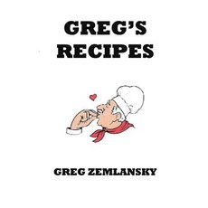 Greg's Recipes Paperback, Createspace Independent Publishing Platform