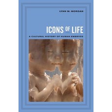 Icons of Life: A Cultural History of Human Embryos Paperback, University of California Press