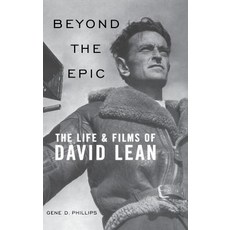 Beyond the Epic: The Life and Films of David Lean Hardcover, University Press of Kentucky