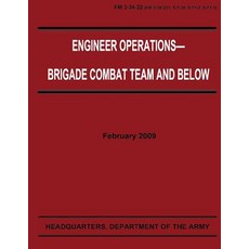 Engineer Operations - Brigade Combat Team and Below (FM 3-34.22) Paperback, Createspace Independent Publishing Platform