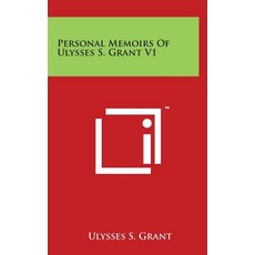 Personal Memoirs of Ulysses S. Grant V1 Hardcover, Literary Licensing, LLC