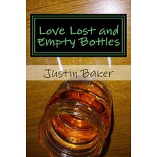 Love Lost and Empty Bottles Paperback, Createspace Independent Publishing Platform