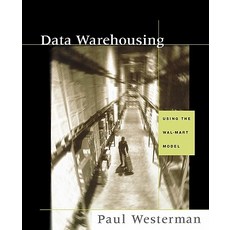 Data Warehousing: Using the Wal-Mart Model Paperback, Morgan Kaufmann Publishers