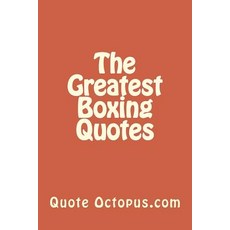 The Greatest Boxing Quotes Paperback, Createspace Independent Publishing Platform