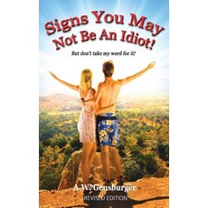 Signs You May Not Be an Idiot: But Don't Take My Word for It. Paperback, Alt Publish