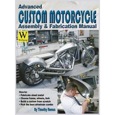 Advanced Custom Motorcycle Assembly & Fabrication Hardcover, Wolfgang Publications
