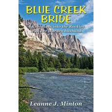Blue Creek Bride: A Kiwi Rides Into the Rockies with Her Warden Husband Paperback, Createspace Independent Publishing Platform