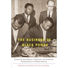 The Business of Black Power: Community Development Capitalism and Corporate Responsibility in Postwar America Hardcover, University of Rochester Press