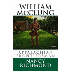 William McClung Appalachian Frontiersman Paperback, Createspace