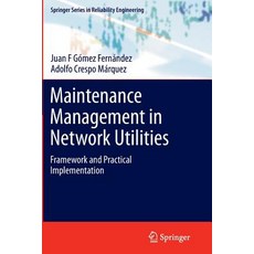 Maintenance Management in Network Utilities: Framework and Practical Implementation Paperback, Springer