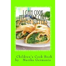 I Can Cook: "Simple Suppers" Paperback, Createspace Independent Publishing Platform