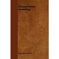 Pictoral House Modelling - A Practical Manual Explaining How to Make Models of Buildings Paperback, Wellhausen Press