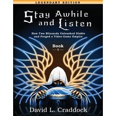 Stay Awhile and Listen: Book I Legendary Edition: How Two Blizzards Unleashed Diablo and Forged an Empire Paperback, DM Press