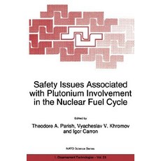 Safety Issues Associated with Plutonium Involvement in the Nuclear Fuel Cycle Paperback, Springer
