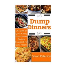 Dump Dinners: 365 Days of Quick and Easy Dump Dinners Recipes Cookbook for Busy People Paperback, Createspace Independent Publishing Platform