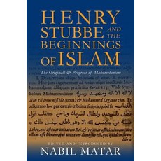 Henry Stubbe and the Beginnings of Islam: The Originall & Progress of Mahometanism Hardcover, Columbia University Press