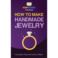 How to Make Handmade Jewelry - Your Step-By-Step Guide to Making Handmade Jewelry Paperback, Createspace Independent Publishing Platform
