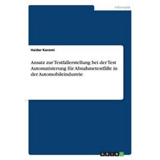 Ansatz Zur Testfallerstellung Bei Der Test Automatisierung Fur Abnahmetestfalle in Der Automobileindustrie Paperback, Grin Publishing