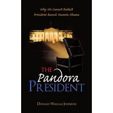 The Pandora President: Why We Cannot Reelect President Barack Hussein Obama Paperback, Abbott Press