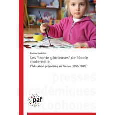 Les Trente Glorieuses de L'Ecole Maternelle = Les Trente Glorieuses de L'A(c)Cole Maternelle Paperback, Academiques