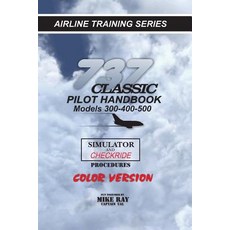 737-345 Classic Pilot Handbook: Simulator and Checkride Procedures Paperback, Createspace Independent Publishing Platform