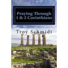 Praying Through 1 & 2 Corinthians Paperback, Createspace Independent Publishing Platform
