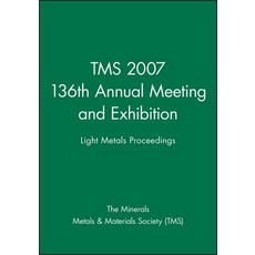 Tms 2007 136th Annual Meeting and Exhibition: Light Metals Proceedings Compact Disc, Wiley-Tms