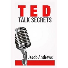 Ted Talk Secrets: Storytelling and Presentation Design for Delivering Great Ted Style Talks Paperback, Createspace Independent Publishing Platform