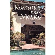 Romantic Inns of Mexico: A Selective Guide to Charming Accommodations South of the Border Paperback, Authors Choice Press