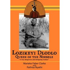 Lozikeyi Dlodlo. Queen of the Ndebele Paperback, Amagugu Publishers