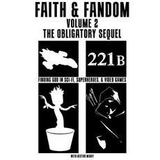 Faith & Fandom Volume 2: The Obligatory Sequel Paperback, Createspace