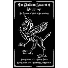 The Chaldean Account of the Deluge: An Account of Biblical Archaeology Paperback, Createspace Independent Publishing Platform
