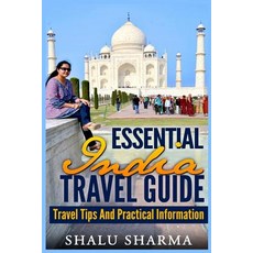 Essential India Travel Guide: Travel Tips and Practical Information Paperback, Createspace Independent Publishing Platform