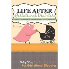 Life After Gestational Diabetes: 14 Ways to Reverse Your Risk of Type 2 Diabetes Paperback, Nickanny Publishing