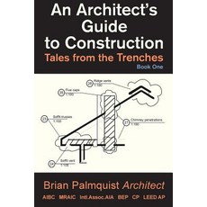An Architect's Guide to Construction: Tales from the Trenches Book 1 Paperback, Quality-By-Design Software Ltd