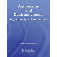 Aggression and Destructiveness: Psychoanalytic Perspectives Hardcover, Routledge