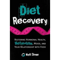 Diet Recovery: Restoring Hormonal Health Metabolism Mood and Your Relationship with Food Paperback, Createspace Independent Publishing Platform