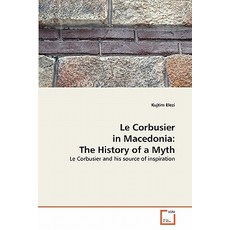 Le Corbusier in Macedonia: The History of a Myth Paperback, VDM Verlag