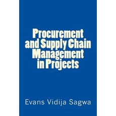 Procurement and Supply Chain Management in Projects Paperback, Createspace Independent Publishing Platform
