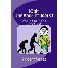 Iquit: The Book of Job(s): Dyslexic Font Edition Paperback, Createspace Independent Publishing Platform