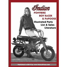 Indian Ponybike Boy Racer & Papoose Illustrated Parts List & Sales Literature Paperback, Veloce Enterprises, Inc.
