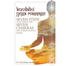Kundalini Yoga Massage: Seven Steps to Activate the Seven Chakras and Power People's Prana Hardcover, iUniverse