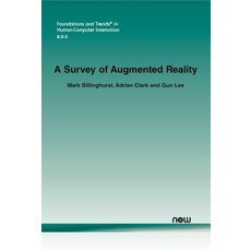 A Survey of Augmented Reality Paperback, Now Publishers