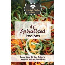 40 Spiralized Recipes: Fun and Unique Spiralized Recipes for Memorable Meals and Special Events Paperback, Createspace Independent Publishing Platform