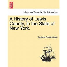 A History of Lewis County in the State of New York. Paperback, British Library, Historical Print Editions